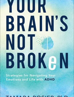 Your Brain s Not Broken: Strategies for Navigating Your Emotions and Life with ADHD Cheap