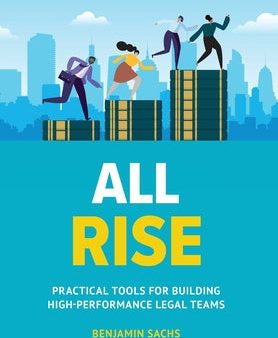 All Rise: Practical Tools for Building High-Performance Legal Teams For Sale