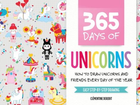 365 Days of Unicorns: How to Draw Unicorns and Friends Every Day of the Year Supply