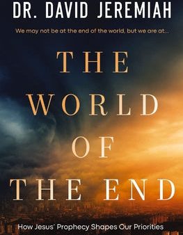 World of the End: How Jesus  Prophecy Shapes Our Priorities, The Online now