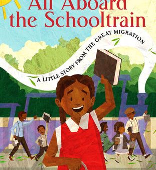 All Aboard the Schooltrain: A Little Story from the Great Migration For Cheap