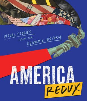 America Redux: Visual Stories from Our Dynamic History Discount