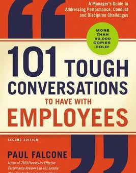 101 Tough Conversations to Have with Employees: A Manager s Guide to Addressing Performance, Conduct, and Discipline Challenges Online Hot Sale