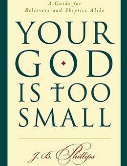 Your God Is Too Small: A Guide for Believers and Skeptics Alike Online Sale