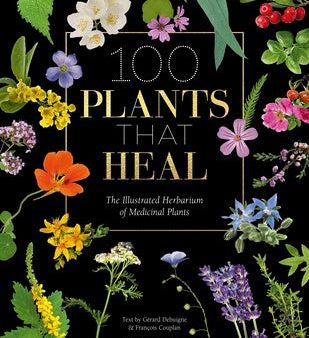 100 Plants That Heal: The Illustrated Herbarium of Medicinal Plants Cheap