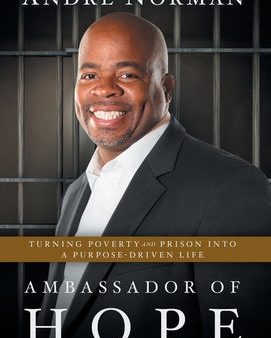 Ambassador of Hope: Turning Poverty and Prison into a Purpose-Driven Life For Sale