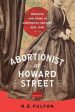 Abortionist of Howard Street: Medicine and Crime in Nineteenth-Century New York, The on Sale