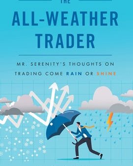 All Weather Trader: Mr. Serenity s Thoughts on Trading Come Rain or Shine, The Online Hot Sale