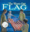 Worn-Out Flag: A Patriotic Children s Story of Respect, Honor, Veterans, and the Meaning Behind the American Flag, The Online