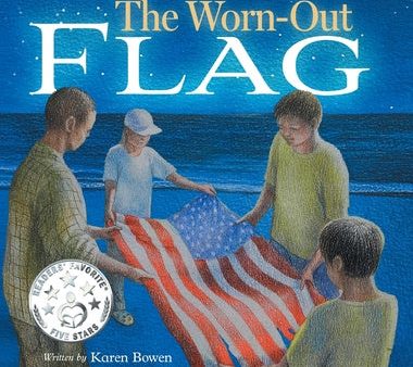 Worn-Out Flag: A Patriotic Children s Story of Respect, Honor, Veterans, and the Meaning Behind the American Flag, The Online