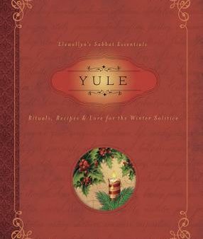 Yule: Rituals, Recipes & Lore for the Winter Solstice Online now