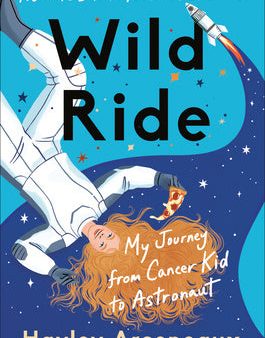 Wild Ride (Adapted for Young Readers): My Journey from Cancer Kid to Astronaut Sale