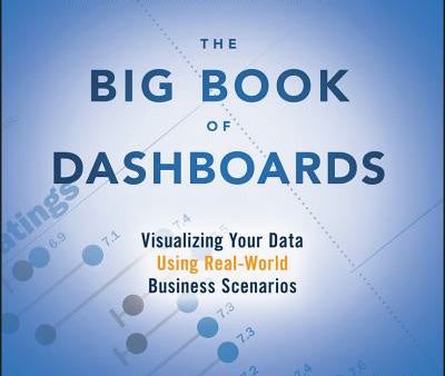 Big Book of Dashboards: Visualizing Your Data Using Real-World Business Scenarios, The For Sale