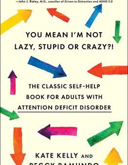 You Mean I m Not Lazy, Stupid or Crazy?!: The Classic Self-Help Book for Adults with Attention Deficit Disorder Online Hot Sale