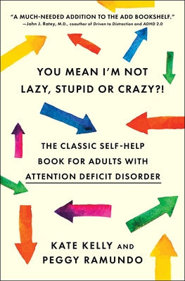 You Mean I m Not Lazy, Stupid or Crazy?!: The Classic Self-Help Book for Adults with Attention Deficit Disorder Online Hot Sale