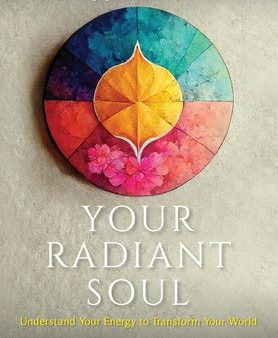 Your Radiant Soul: Understand Your Energy to Transform Your World For Cheap