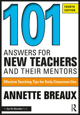 101 Answers for New Teachers and Their Mentors: Effective Teaching Tips for Daily Classroom Use Discount