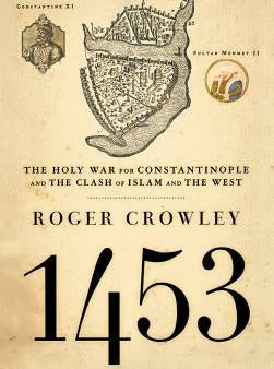 1453: The Holy War for Constantinople and the Clash of Islam and the West Online Sale