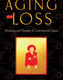 Aging and Loss: Mourning and Maturity in Contemporary Japan Supply