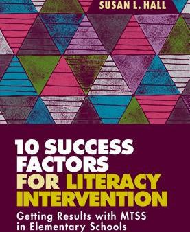 10 Success Factors for Literacy Intervention: Getting Results with Mtss in Elementary Schools Sale